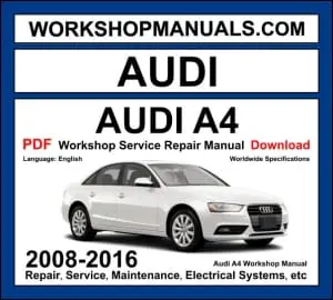 Audi A4 2008-2016 B8 workshop manual covering 1.8L 2.0L TFSI 3.0L TFSI 3.2L FSI petrol and 2.0L TDI 3.0L TDI diesel engines with service repair procedures and wiring diagrams PDF download