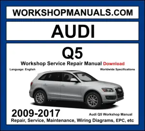 Audi Q5 8R 2008-2017 workshop manual covering 2.0L TFSI 3.0L TFSI 3.2L FSI petrol and 2.0L TDI 3.0L TDI diesel engines with service repair procedures and wiring diagrams