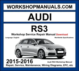Audi RS3 2015-2016 workshop manual covering 2.5L TFSI five-cylinder turbo engine with service repair procedures and wiring diagrams