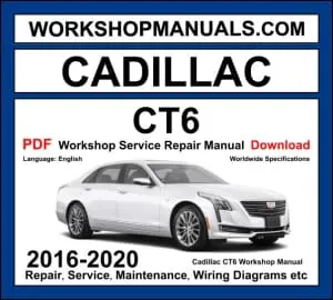 Cadillac CT6 workshop manual 2016-2020 with 2.0T 3.0TT V6 and 3.6L V6 engine repair and wiring diagrams PDF