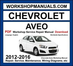 Chevrolet Aveo T300 2012-2016 workshop manual covering 1.2L, 1.4L, and 1.6L Ecotec engines with repair procedures and wiring diagrams PDF download