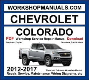 Chevrolet Colorado 2012-2017 workshop manual covering 2.5L petrol 2.8L Duramax diesel and 3.6L V6 engines with service repair procedures and wiring diagrams