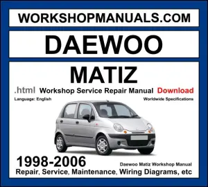 Daewoo Matiz 1998-2006 workshop manual covering 0.8L F8CV and 1.0L B10S three-cylinder engines with service repair procedures and wiring diagrams PDF download