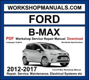 Ford B-Max 2012-2017 workshop manual covering 1.0L EcoBoost 1.4L Duratec petrol and 1.5L 1.6L TDCi diesel engines with service repair procedures and wiring diagrams