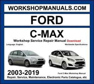 Ford C-Max 2003-2019 workshop manual covering 1.0L EcoBoost 1.6L Duratec petrol and 1.5L 1.6L 2.0L TDCi diesel engines with service repair procedures and wiring diagrams