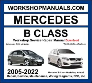 Mercedes B Class W245 W246 W247 2005-2022 workshop manual covering M266 M270 turbo petrol and OM607 OM640 OM651 CDI diesel engines with service repair procedures and wiring diagrams