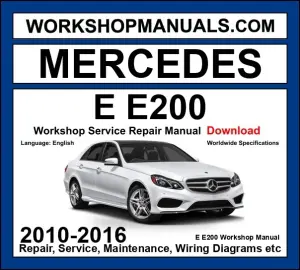 Mercedes E Class E200 2010-2016 Workshop Manual