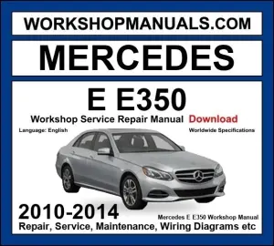 Mercedes E Class E350 2010-2014 Workshop Manual
