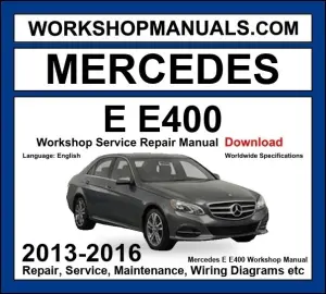 Mercedes E Class E400 2013-2016 Workshop Manual