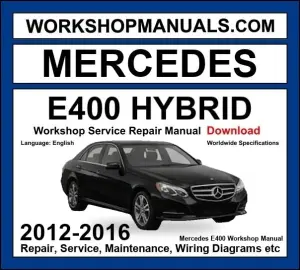 Mercedes E Class E400 Hybrid 2012-2016 Workshop Manual