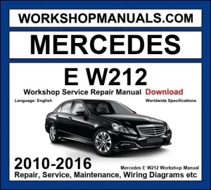 Mercedes E Class W212 2010-2016 Workshop Manual