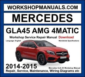 Mercedes GLA 45 AMG 4Matic Workshop Repair and Service Manual 2014-2015 Download cover