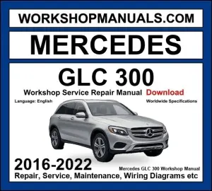 Mercedes GLC Class GLC300 2016-2022 Workshop Manual