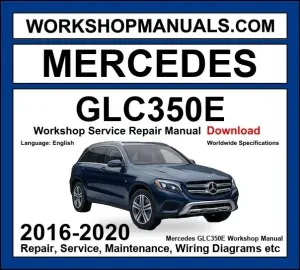 Mercedes GLC Class GLC350e 4MATIC 2016-2020 Workshop Manual