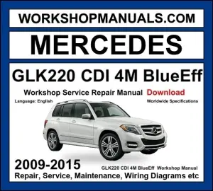 Mercedes GLK Class GLK220 CDI 4Matic BlueEfficiency 2009-2015 Workshop Manual