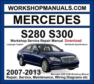 Mercedes S Class S280 S300 2007-2013 Workshop Manual