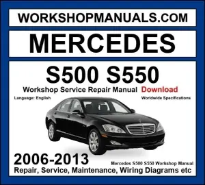 Mercedes S Class S500 S550 2006-2013 Workshop Manual