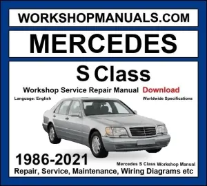 Mercedes S Class 1986-2021 Workshop Manual