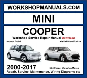Mini Cooper 2000-2017 workshop manual covering R50 R53 R56 F56 generations with W10 W11 supercharged N14 N18 turbo B38 B48 engines service repair procedures and wiring diagrams PDF download