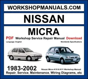 Nissan Micra K10 K11 1983-2002 workshop manual covering 1.0L MA10 1.3L CG13DE and 1.4L CGA3DE petrol engines with service repair procedures and wiring diagrams PDF download