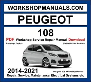 Peugeot 108 2014-2021 workshop manual covering 1.0L VTi 1KR-FE three-cylinder and 1.2L PureTech engines with service repair procedures and wiring diagrams PDF download