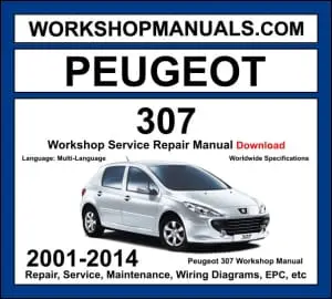 Peugeot 307 2001-2014 workshop manual covering 1.4L 1.6L 2.0L petrol and 1.4L HDi 1.6L HDi 2.0L HDi diesel engines with service repair procedures and wiring diagrams