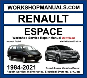 Renault Espace 1984-2021 workshop manual covering 2.0L 2.2L 3.0L V6 3.5L V6 petrol and 1.9L dCi 2.0L dCi 2.2L dCi 3.0L dCi diesel engines with service repair procedures and wiring diagrams