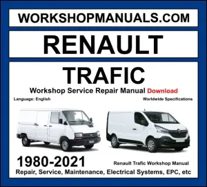 Renault Trafic 1980-2021 workshop manual covering 2.0L petrol and 1.6L dCi 1.9L dCi 2.0L dCi 2.5L dCi diesel engines with service repair procedures and wiring diagrams