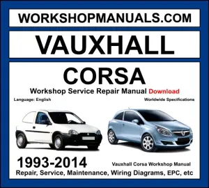 Vauxhall Corsa 1993-2014 workshop manual covering 1.0L 1.2L 1.3L 1.4L 1.6L 1.8L petrol and 1.3L CDTI 1.7L CDTI diesel engines with service repair procedures and wiring diagrams