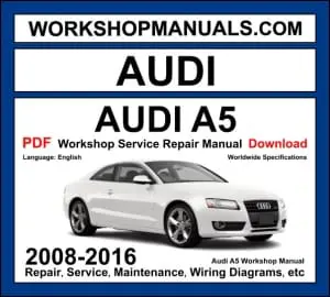 Audi A5 Workshop Manual 2008-2016 with TFSI FSI TDI diesel Quattro repair and wiring diagrams PDF