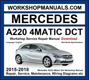 Mercedes A Class A220 4Matic DCT W176 2015-2018 workshop manual covering 2.0L M270 turbo four-cylinder engine with service repair procedures and wiring diagrams PDF download