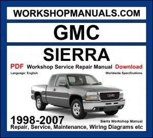 GMC Sierra Workshop Service Repair Manual 1998-2007 PDF
