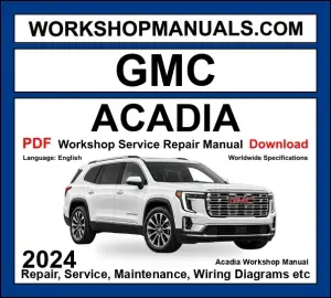 GMC Acadia Workshop Repair and Service Manual 2024 PDF Download cover