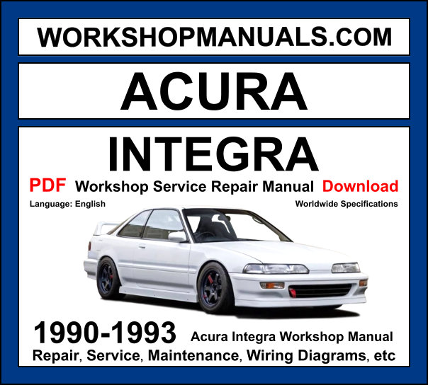 Acura Integra workshop manual 1990-1993 with 1.7L and 1.8L DOHC inline-4 repair and wiring diagrams PDF