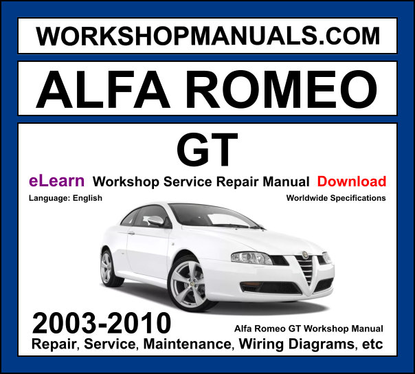 Alfa Romeo GT 937 2003-2010 workshop manual covering 1.8L TS 2.0L JTS 3.2L JTS V6 petrol and 1.9L JTDm diesel engines with service repair procedures and wiring diagrams