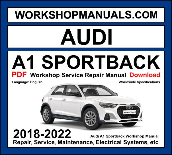 Audi A1 Sportback Workshop Manual 2018-2022 with 1.0 TFSI turbo repair and wiring diagrams PDF