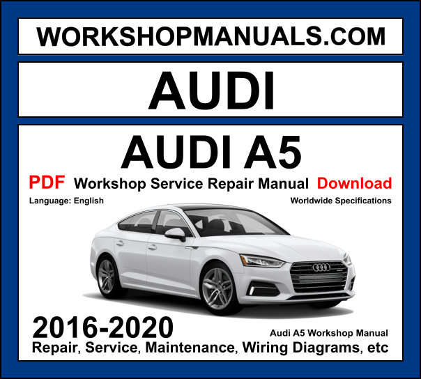 Audi A5 2016-2020 F5 workshop manual covering 2.0L TFSI 2.9L TFSI RS5 petrol and 2.0L TDI 3.0L TDI diesel engines with service repair procedures and wiring diagrams PDF download