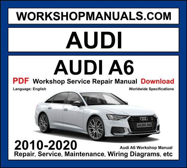 Audi A6 2010-2020 C7 C8 workshop manual covering 2.0L TFSI 3.0L TFSI petrol 2.0L TDI 3.0L TDI diesel and 4.0L TFSI RS6 engines with service repair procedures and wiring diagrams PDF download