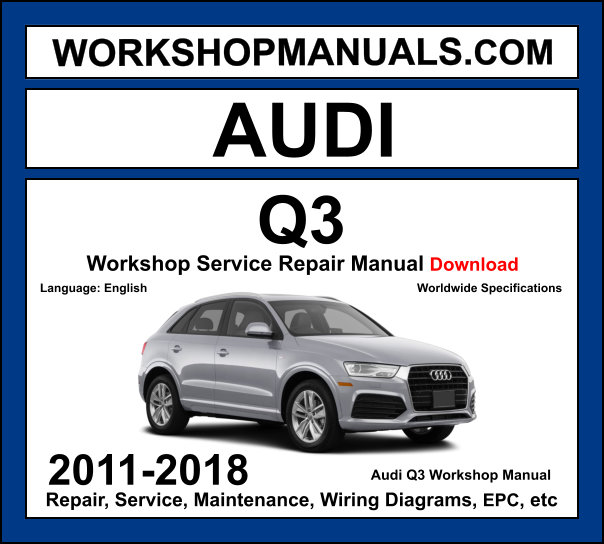 Audi Q3 8U 2011-2018 workshop manual covering 1.4L TFSI 2.0L TFSI petrol and 2.0L TDI diesel engines with service repair procedures and wiring diagrams