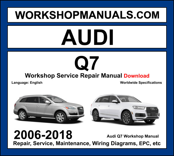 Audi Q7 2006-2018 workshop manual covering 3.0L TFSI supercharged V6 4.2L FSI V8 petrol and 3.0L TDI 4.2L TDI diesel engines with service repair procedures and wiring diagrams
