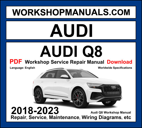 Audi Q8 2018-2023 workshop manual with 3.0L TFSI V6 and TDI diesel quattro engine repair and wiring diagrams PDF