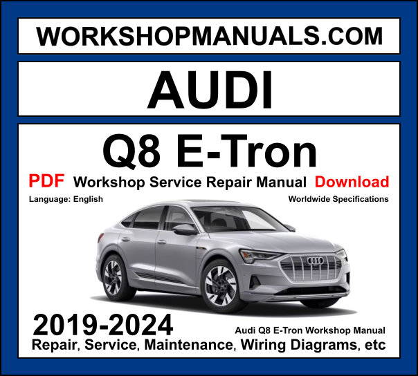 Audi Q8 E-Tron 2019-2024 electric SUV workshop manual with dual-motor quattro drivetrain repair and high-voltage wiring diagrams PDF