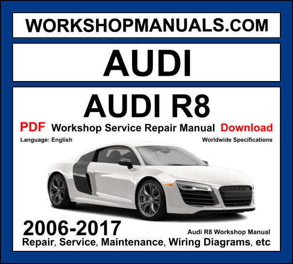Audi R8 Type 42 2006-2017 workshop manual covering 4.2L FSI V8 and 5.2L FSI V10 engines with service repair procedures and wiring diagrams