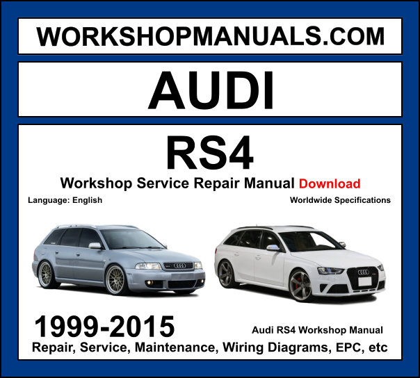 Audi RS4 B5 B7 B8 1999-2015 workshop manual covering 2.7L V6 biturbo and 4.2L FSI V8 high-performance engines with service repair procedures and wiring diagrams