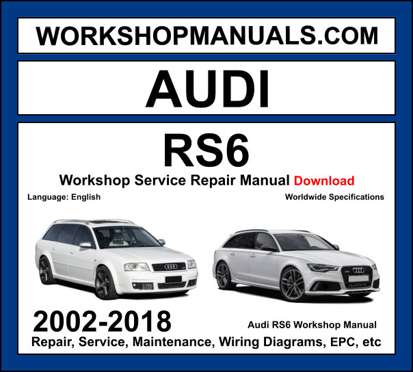 Audi RS6 2002-2018 workshop manual covering 4.2L V8 biturbo 5.0L V10 biturbo and 4.0L TFSI V8 biturbo engines with service repair procedures and wiring diagrams