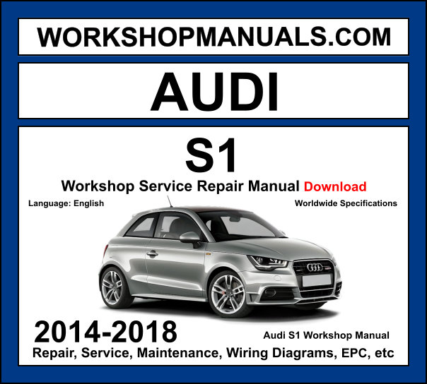 Audi S1 Workshop Manual 2014-2018 with 2.0 TFSI quattro turbo repair and wiring diagrams PDF