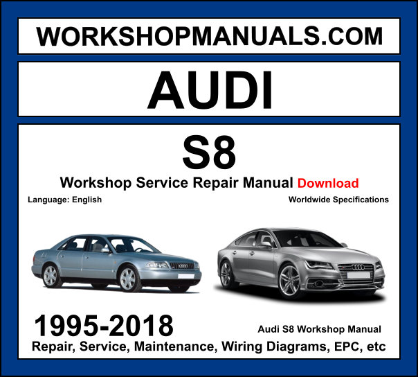 Audi S8 D2 D3 D4 1995-2018 workshop manual covering 4.2L V8 5.2L V10 and 4.0L TFSI V8 biturbo engines with service repair procedures and wiring diagrams