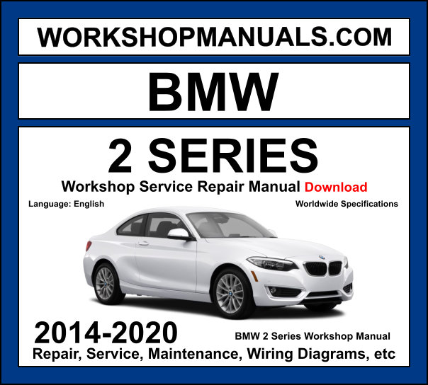 BMW 2 Series F22 F23 F45 2014-2020 workshop manual covering N20 B48 2.0L turbo and N55 B58 3.0L inline-six petrol and B47 diesel engines with service repair procedures and wiring diagrams