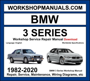 BMW 3 Series E30 E36 E46 E90 F30 G20 1982-2020 workshop manual covering inline-four inline-six V8 petrol and diesel engines across all generations with service repair procedures and wiring diagrams