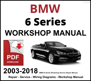 BMW 6 Series 2003-2018 Workshop and Service Manual